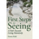 First Steps to Seeing: A Path Towards Living Attentively