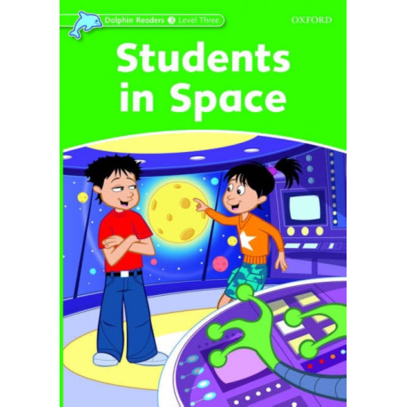 Dolphin Readers: Level 3: Students in Space