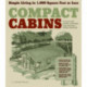 Compact Cabins: Simple Living in 1000 Square Feet or Less- 62 Plans for Camps, Cottages, Lake Houses, and Other Getaways