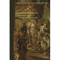 Postmodern Apologetics?: Arguments for God in Contemporary Philosophy