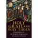 Holy Grail and Holy Thorn: Glastonbury in the English Imagination