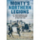 Monty's Northern Legions: 50th Tyne Tees and 15th Scottish Divisions at War 1939-1945