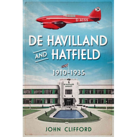 De Havilland in Hatfield: The Golden Years 1930-35
