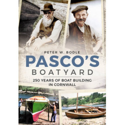 Pasco's Boatyard: 250 Years of Boatbuilding in Cornwall