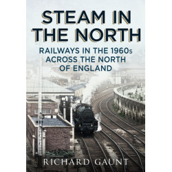 Steam in the North: Railways in the 1960s Across the North of England