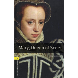 Oxford Bookworms Library: Level 1: Mary, Queen of Scots