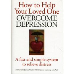 How to Help Your Loved One Overcome Depression: A Fast and Simple System to Relieve Distress