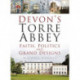 Devon's Torre Abbey: Faith, Politics and Grand Designs
