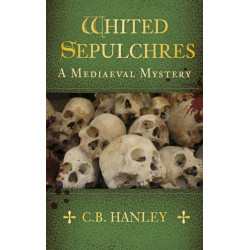 Whited Sepulchres: A Mediaeval Mystery (Book 3)