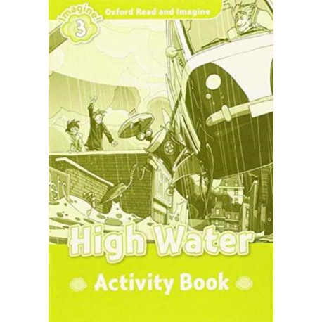 Oxford Read and Imagine: Level 3: High Water activity book