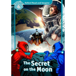 Oxford Read and Imagine: Level 6: The Secret on the Moon