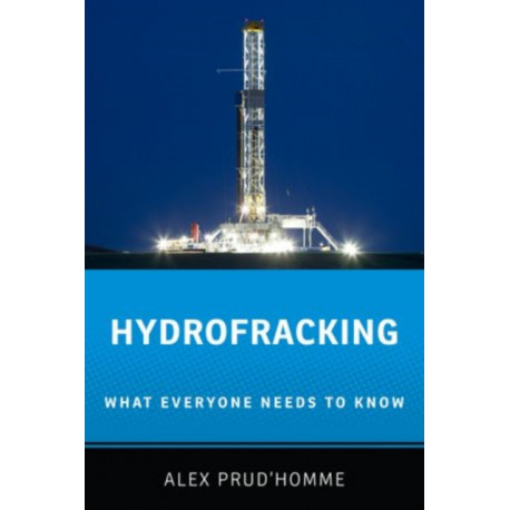Hydrofracking: What Everyone Needs to Know®