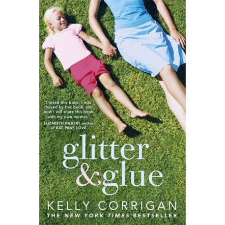 Glitter and Glue: A compelling memoir about one woman's discovery of the true meaning of motherhood