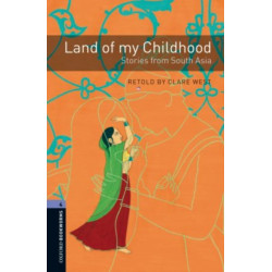 Oxford Bookworms Library: Level 4:: Land of my Childhood: Stories from South Asia