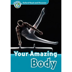 Oxford Read and Discover: Level 6: Your Amazing Body