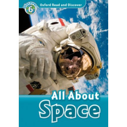 Oxford Read and Discover: Level 6: All About Space