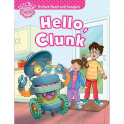 Oxford Read and Imagine: Starter: Hello, Clunk