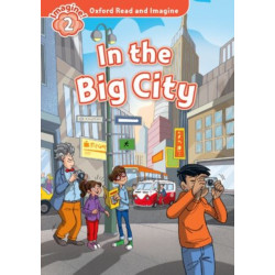 Oxford Read and Imagine: Level 2: In the Big City