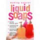 Making Natural Liquid Soaps: Herbal Shower Gels, Conditioning Shampoos,  Moisturizing Hand Soaps, Luxurious Bubble Baths, and more