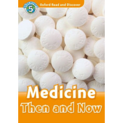 Oxford Read and Discover: Level 5: Medicine Then and Now