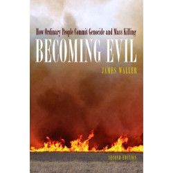 Becoming Evil: How Ordinary People Commit Genocide and Mass Murder
