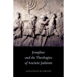 Josephus and the Theologies of Ancient Judaism