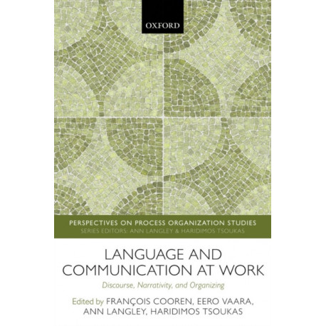 Language and Communication at Work: Discourse, Narrativity, and Organizing