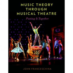 Music Theory through Musical Theatre: Putting It Together