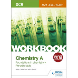 OCR AS/A Level Year 1 Chemistry A Workbook: Foundations in chemistry- Periodic table