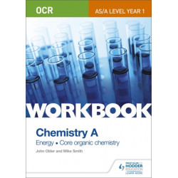 OCR AS/A Level Year 1 Chemistry A Workbook: Energy- Core organic chemistry