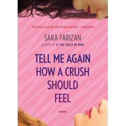 Tell Me Again How a Crush Should Feel: A Novel