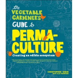 The Vegetable Gardener's Guide to Permaculture: Creating an Edible Ecosystem