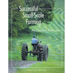 Successful Small-Scale Farming: An Organic Approach