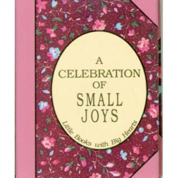 Celebration of Small Joys: Little Books with Big Hearts