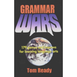 Grammar Wars: 179 games & Improvs for Learning Language Arts