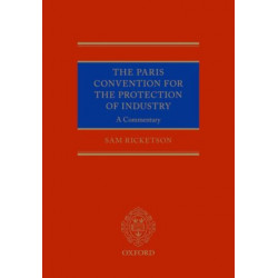 The Paris Convention for the Protection of Industrial Property: A Commentary