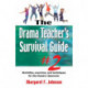 Drama Teacher's Survival Guide II: A Complete Toolkit for Theatre Arts