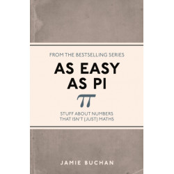 As Easy As Pi: Stuff about numbers that isn't (just) maths