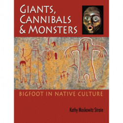 Giants, Cannibals & Monsters: Bigfoot in Native Culture