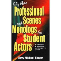 Fifty More Professional Scenes & Monologs for Student Actors: A Collection of Short One- & Two-Person Scenes