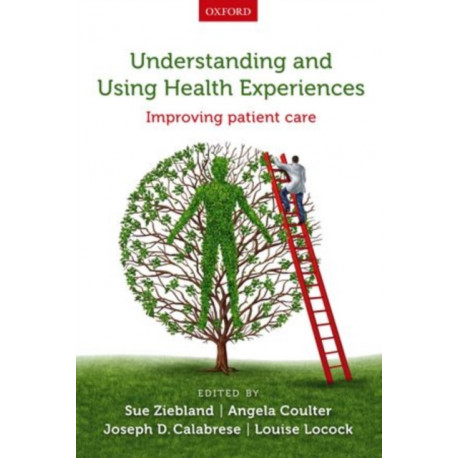 Understanding and Using Health Experiences: Improving patient care
