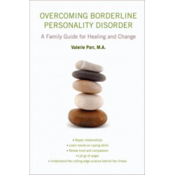 Overcoming Borderline Personality Disorder: A Family Guide for Healing and Change