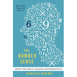 The Number Sense: How the Mind Creates Mathematics, Revised and Updated Edition