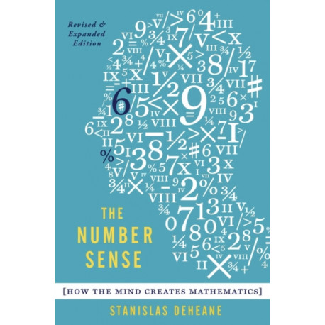 The Number Sense: How the Mind Creates Mathematics, Revised and Updated Edition