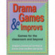Drama Games & Improvs: Games for the Classroom & Beyond
