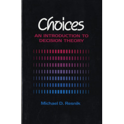 Choices: An Introduction to Decision Theory
