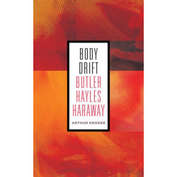 Body Drift: Butler, Hayles, Haraway