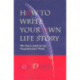 How to Write Your Own Life Story: The Classic Guide for the Nonprofessional Writer