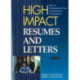 High Impact Resumes & Letters: How to Communicate Your Qualifications to Employers, 9th Edition
