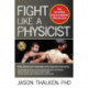 Fight Like a Physicist: The Incredible Science Behind Martial Arts